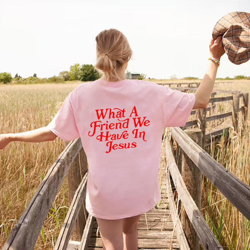 You are SO loved!! What a friend we have in Jesus Tee!